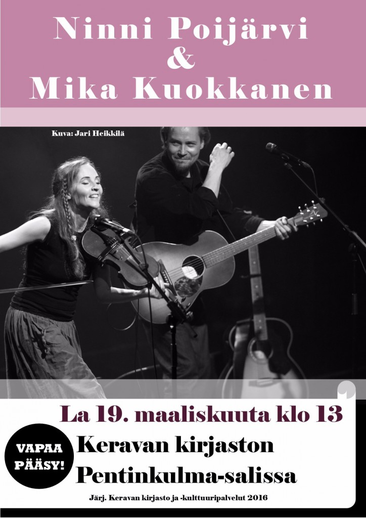  Ninni Poijärvi ja Mika Kuokkanen esiintyvät Keravan kirjaston Pentinkulma-salissa lauantaina 19.3. Konsertti alkaa klo 13. Vapaa pääsy.