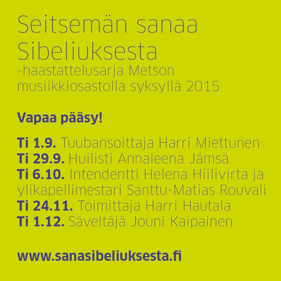 Seitsemän sanaa Sibeliuksesta on syksyn 2015 haastattelusarja Metson musiikkiosastolla.
